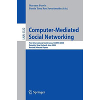 Computer-Mediated Social Networking: First International Conference, ICCMSN 2008 [Paperback]