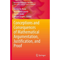 Conceptions and Consequences of Mathematical Argumentation, Justification, and P [Paperback]