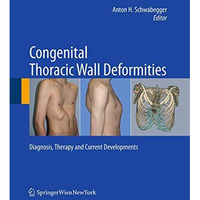 Congenital Thoracic Wall Deformities: Diagnosis, Therapy and Current Development [Paperback]