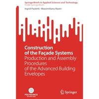 Construction of the Fa?ade Systems: Production and Assembly Procedures of the Ad [Paperback]