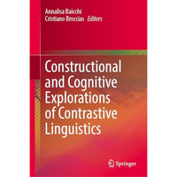 Constructional and Cognitive Explorations of Contrastive Linguistics [Hardcover]