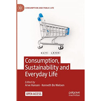 Consumption, Sustainability and Everyday Life [Paperback]