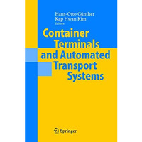 Container Terminals and Automated Transport Systems: Logistics Control Issues an [Hardcover]