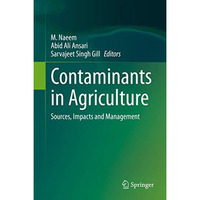 Contaminants in Agriculture: Sources, Impacts and Management [Hardcover]