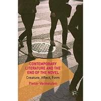 Contemporary Literature and the End of the Novel: Creature, Affect, Form [Hardcover]