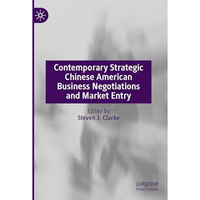 Contemporary Strategic Chinese American Business Negotiations and Market Entry [Paperback]