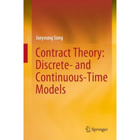 Contract Theory: Discrete- and Continuous-Time Models [Hardcover]