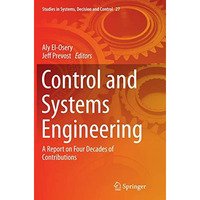 Control and Systems Engineering: A Report on Four Decades of Contributions [Paperback]