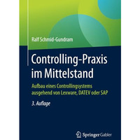 Controlling-Praxis im Mittelstand: Aufbau eines Controllingsystems ausgehend von [Paperback]