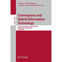 Convergence and Hybrid Information Technology: 6th International Conference, ICH [Paperback]