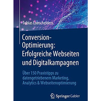 Conversion-Optimierung: Erfolgreiche Webseiten und Digitalkampagnen: ?ber 150 Pr [Paperback]