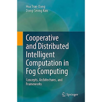 Cooperative and Distributed Intelligent Computation in Fog Computing: Concepts,  [Hardcover]