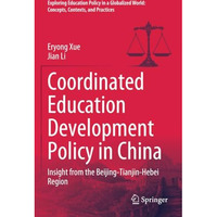 Coordinated Education Development Policy in China: Insight from the Beijing-Tian [Paperback]