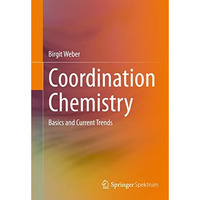 Coordination Chemistry: Basics and Current Trends [Paperback]