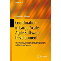 Coordination in Large-Scale Agile Software Development: Integrating Conditions a [Hardcover]