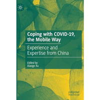 Coping with COVID-19, the Mobile Way: Experience and Expertise from China [Paperback]