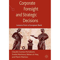 Corporate Foresight and Strategic Decisions: Lessons from a European Bank [Paperback]