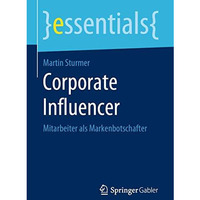 Corporate Influencer: Mitarbeiter als Markenbotschafter [Paperback]