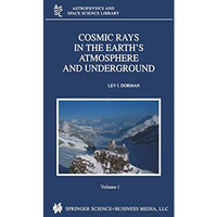 Cosmic Rays in the Earths Atmosphere and Underground [Paperback]