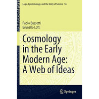 Cosmology in the Early Modern Age: A Web of Ideas [Paperback]