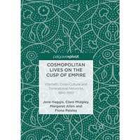 Cosmopolitan Lives on the Cusp of Empire: Interfaith, Cross-Cultural and Transna [Paperback]