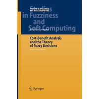 Cost-Benefit Analysis and the Theory of Fuzzy Decisions: Fuzzy Value Theory [Paperback]