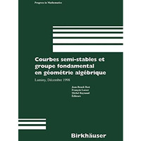 Courbes semi-stables et groupe fondamental en geometrie algebrique: Luminy, Dece [Hardcover]