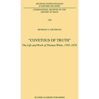 Covetous of Truth: The Life and Work of Thomas White, 15931676 [Hardcover]