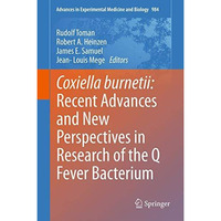 Coxiella burnetii: Recent Advances and New Perspectives in Research of the Q Fev [Paperback]