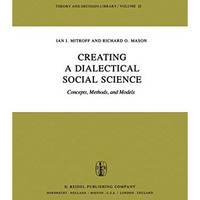 Creating a Dialectical Social Science: Concepts, Methods, and Models [Hardcover]