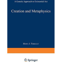 Creation and Metaphysics: A Genetic Approach to Existential Act [Paperback]