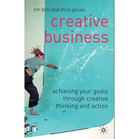 Creative Business: Achieving Your Goals Through Creative Thinking and Action [Paperback]