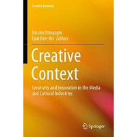 Creative Context: Creativity and Innovation in the Media and Cultural Industries [Paperback]