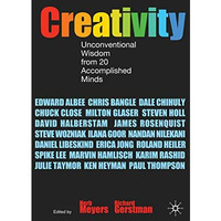 Creativity: Unconventional Wisdom from 20 Accomplished Minds [Hardcover]