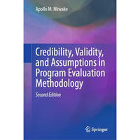 Credibility, Validity, and Assumptions in Program Evaluation Methodology [Hardcover]