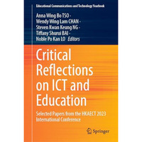 Critical Reflections on ICT and Education: Selected Papers from the HKAECT 2023  [Hardcover]