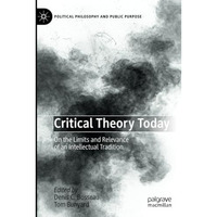 Critical Theory Today: On the Limits and Relevance of an Intellectual Tradition [Paperback]