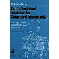 Cross-Sectional Anatomy for Computed Tomography: A Self-Study Guide with Selecte [Paperback]