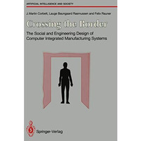 Crossing the Border: The Social and Engineering Design of Computer Integrated Ma [Paperback]