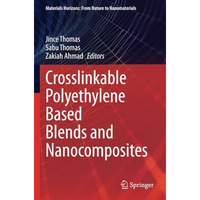 Crosslinkable Polyethylene Based Blends  and Nanocomposites [Paperback]