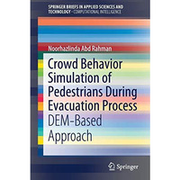 Crowd Behavior Simulation of Pedestrians During Evacuation Process: DEM-Based Ap [Paperback]