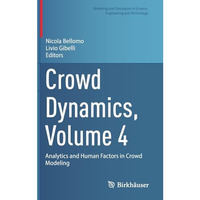 Crowd Dynamics, Volume 4: Analytics and Human Factors in Crowd Modeling [Hardcover]