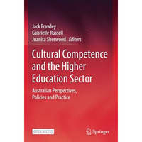 Cultural Competence and the Higher Education Sector: Australian Perspectives, Po [Paperback]