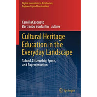 Cultural Heritage Education in the Everyday Landscape: School, Citizenship, Spac [Paperback]