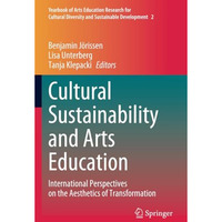 Cultural Sustainability and Arts Education: International Perspectives on the Ae [Paperback]