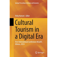 Cultural Tourism in a Digital Era: First International Conference IACuDiT, Athen [Paperback]