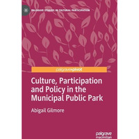 Culture, Participation and Policy in the Municipal Public Park [Hardcover]