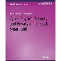 Cyber-Physical Security and Privacy in the Electric Smart Grid [Paperback]