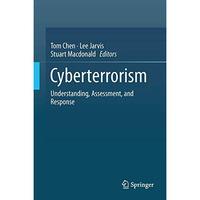 Cyberterrorism: Understanding, Assessment, and Response [Hardcover]