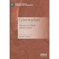 Cyberwarfare: Threats to Critical Infrastructure [Paperback]